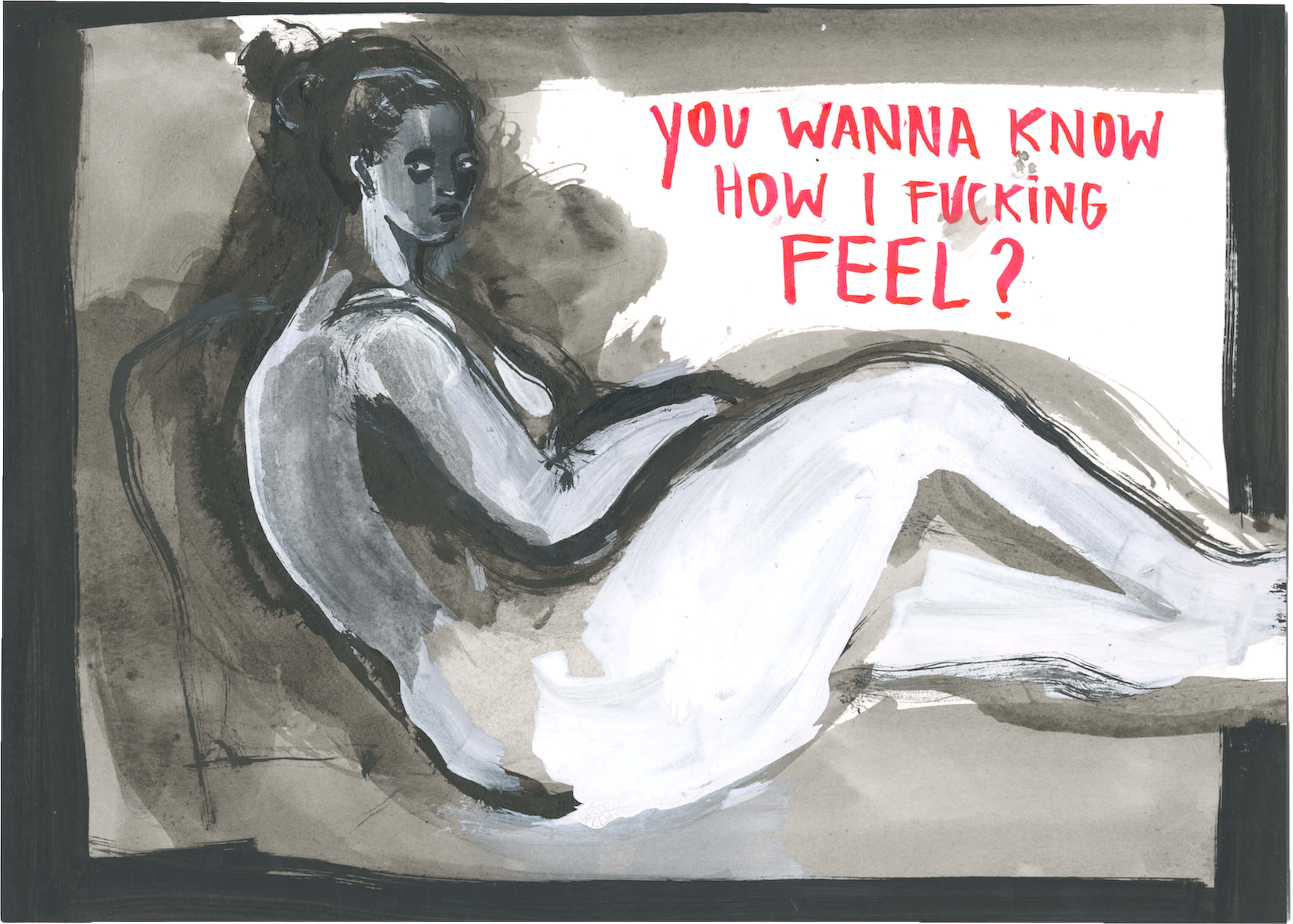 YOU WANNA KNOW HOW I FUCKING FEEL